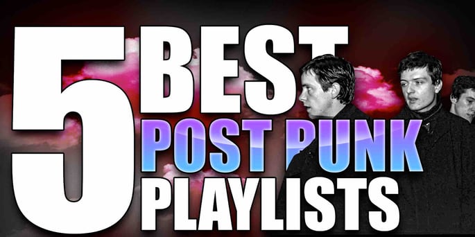 5 Best Post Punk Spotify Playlists to Submit Music!