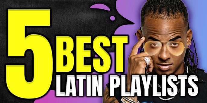 5 Best Latin Spotify Playlists to Submit Music!